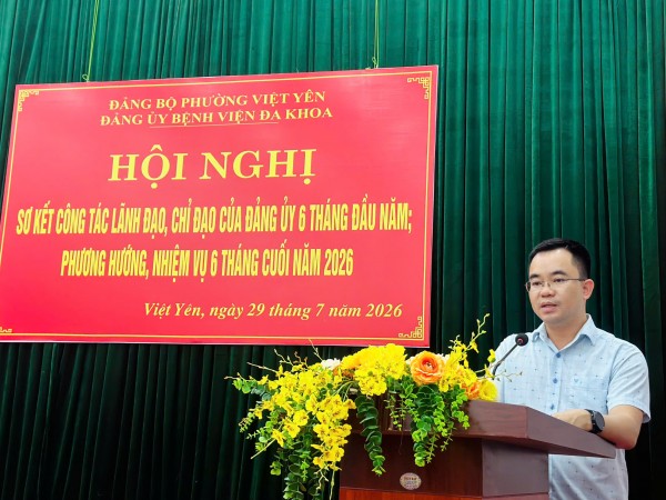 ĐẢNG BỘ BỆNH VIỆN ĐA KHOA VIỆT YÊN SƠ KẾT CÔNG TÁC LÃNH ĐẠO, CHỈ ĐẠO CỦA ĐẢNG ỦY 6 THÁNG ĐẦU NĂM; PHƯƠNG HƯỚNG, NHIỆM VỤ 6 THÁNG CUỐI NĂM 2026