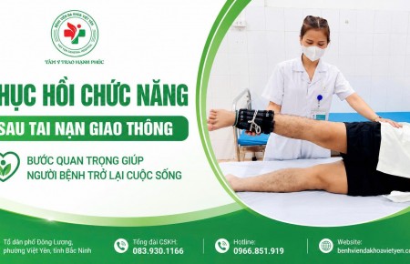 PHỤC HỒI CHỨC NĂNG SAU TAI NẠN GIAO THÔNG – BƯỚC QUAN TRỌNG GIÚP NGƯỜI BỆNH TRỞ LẠI CUỘC SỐNG
