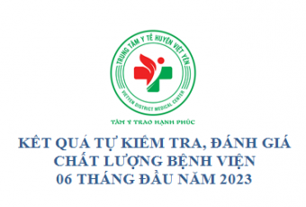 Kết quả tự kiểm tra, đánh giá chất lượng Bệnh viện 06 tháng đầu năm 2023